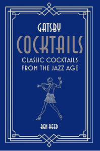Gatsby Cocktails: Classic Cocktails From the Jazz Age