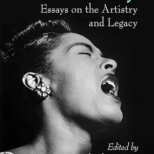 Billie Holiday Essays on the Artistry and Legacy
