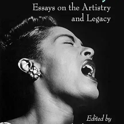 Billie Holiday Essays on the Artistry and Legacy