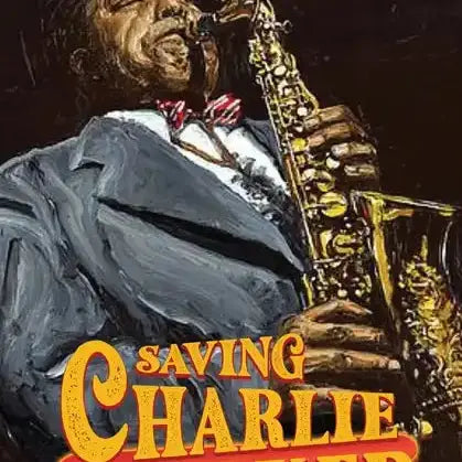 Saving Charlie Parker A Novel