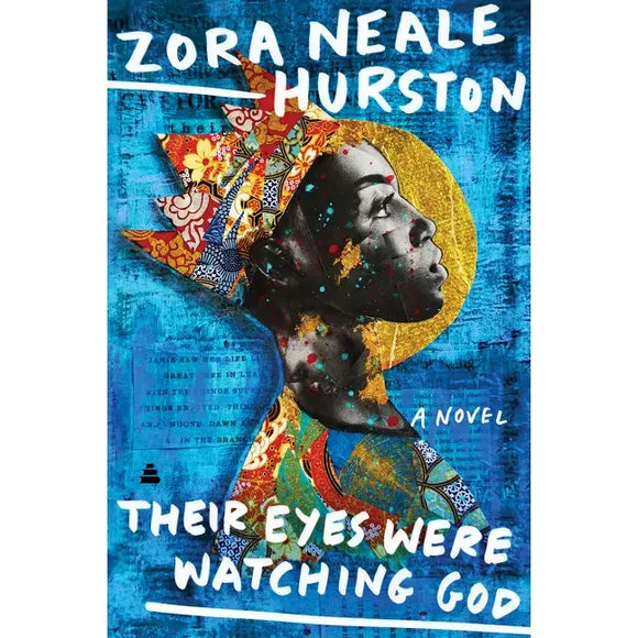 Zora Neale Hurtson Their Eyes Were Watching God: A Novel