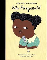 Little People, Big Dreams Ella Fitzgerald