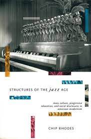 Structures of the Jazz Age: Mass Culture, Progressive Education and Racial Disclosures in American Modernism