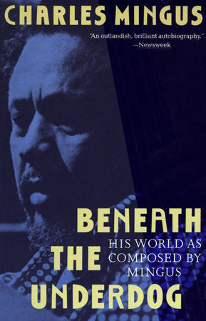 Beneath the Underdog: His World As Composed by Mingus
